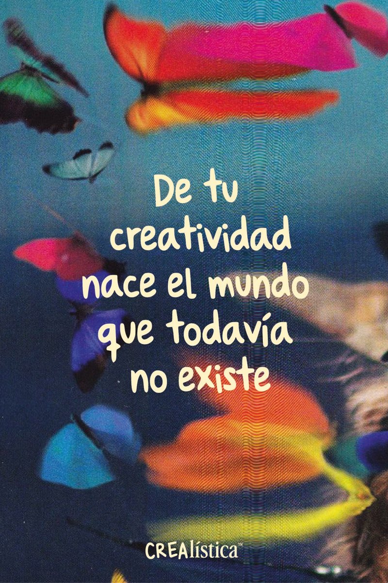 Cuadro Crealística: mariposas de colores y la frase De tu creatividad nace el mundo que todavía no existe